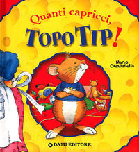 9788809769809 - Quanti capricci, Topo Tip! Ediz. illustrata
