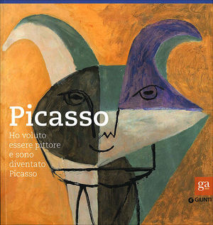 9788809771109 - Picasso. Ho voluto essere pittore e sono diventato Picasso. Catalogo della mostra (Pisa, 15 ottobre 2011-29 gennaio 2012