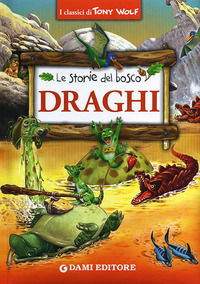 9788809772953 - Draghi. Le storie del bosco. Ediz. illustrata
