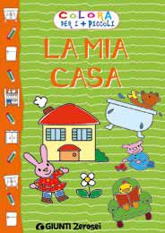 9788809773141 - Colora la mia casa. Colora per i più piccoli. Ediz. illustrata