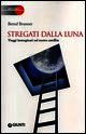 9788809776029 - Stregati dalla luna. Viaggi immaginari sul nostro satellite
