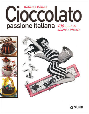 9788809778399 - Cioccolato passione italiana. 100 anni di storie e ricette