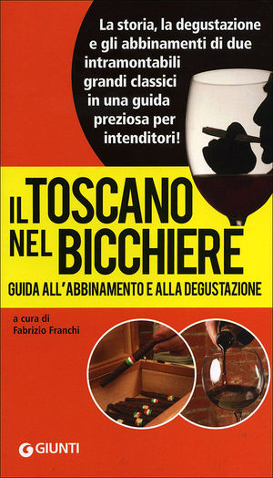 9788809781818 - Il Toscano nel bicchiere. Guida all'abbinamento e alla degustazione