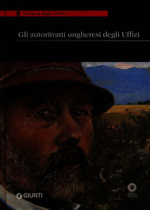 9788809788091 - Gli autoritratti ungheresi agli Uffizi. Catalogo della mostra (Firenze, 11 ottobre-30 novembre 2013)