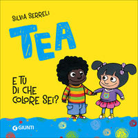 9788809789944 - E tu di che colore sei? Tea. Ediz. illustrata