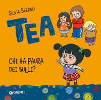9788809789951 - Chi ha paura dei bulli? Tea. Ediz. illustrata