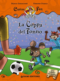 9788809791190 - La coppa del tonno. Capitan Fox. Con adesivi