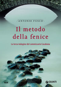 9788809810822 - Il metodo della fenice. La terza indagine del commissario Casabona