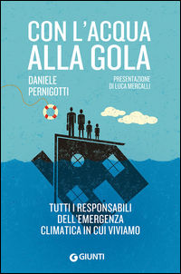 9788809812437 - Con l'acqua alla gola. Tutti i responsabili dell'emergenza climatica in cui viviamo