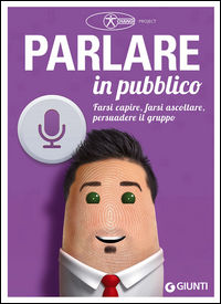 9788809813687 - Parlare in pubblico. Farsi capire, farsi ascoltare, persuadere il gruppo