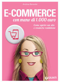 9788809818767 - E-commerce con meno di 1.000 euro. Come aprire un sito e renderlo redditizio