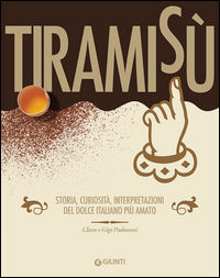 9788809824485 - Tiramisù. Storia, curiosità, interpretazioni del dolce italiano più amato