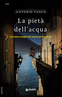 9788809828018 - La pietà dell'acqua. Una nuova indagine del commissario Casabona