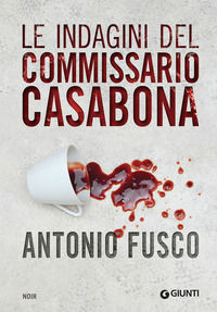 9788809856684 - Le indagini del commissario Casabona: Ogni giorno ha il suo male-La pietà dell'acqua-Il metodo della fenice