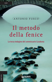 9788809862524 - Il metodo della fenice. La terza indagine del commissario Casabona