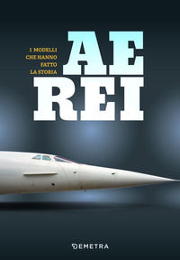9788809870116 - Aerei. I modelli che hanno fatto la storia