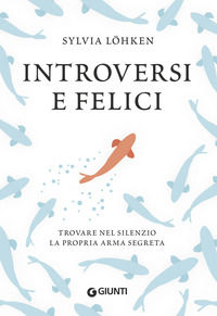 9788809872530 - Introversi e felici. Trovare nel silenzio la propria arma segreta