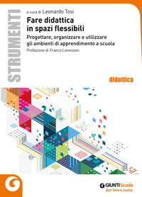 9788809872721 - Fare didattica in spazi flessibili. Progettare, allestire e utilizzare ambienti di apprendimento