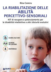 9788809879249 - La riabilitazione delle abilità percettivo-sensoriali. Kit di recupero e potenziamento per le disabilità intellettive e