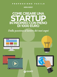 9788809884588 - Come creare una startup in proprio con meno di 1000 euro. Dalla passione al lavoro dei tuoi sogni. Nuova ediz.