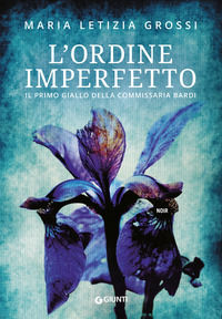 9788809885707 - L'ordine imperfetto. Il primo giallo della commissaria Bardi