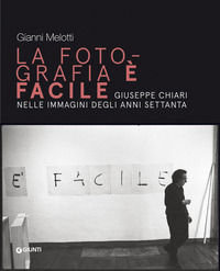 9788809886124 - Gianni Melotti. La fotografia è facile. Giuseppe Chiari nelle immagini degli anni Settanta