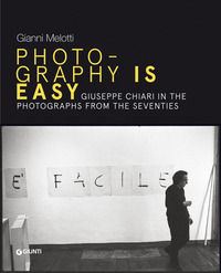 9788809886131 - Gianni Melotti. Photography is easy. Giuseppe Chiari in the photographs from the Seventies