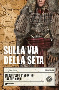 9788809889859 - Sulla via della seta. Marco Polo e l'incontro tra due mondi