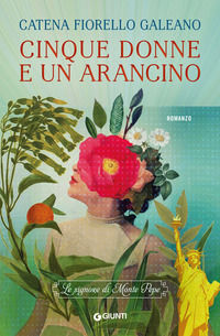 9788809894976 - Cinque donne e un arancino. Le signore di Monte Pepe