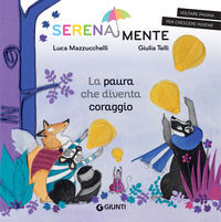 9788809895997 - La paura che diventa coraggio. SerenaMente. Ediz. a colori
