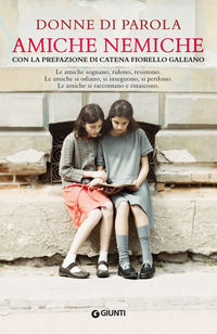 9788809901148 - Amiche nemiche. Le amiche sognano, ridono, resistono. Le amiche si odiano, si inseguono, si perdono. Le amiche si raccon