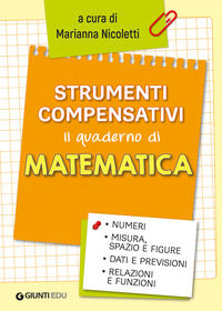 9788809905917 - Strumenti compensativi. Il quaderno di matematica. Numeri, misura, spazio e figure, dati e previsioni, relazioni e funzi