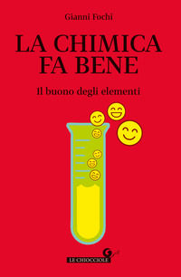 9788809908086 - La chimica fa bene. Il buono degli elementi