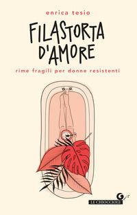 9788809913059 - Filastorta d'amore. Rime fragili per donne resistenti