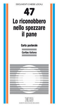 9788810111406 - Lo riconobbero nello spezzare il pane (Lc. 24, 35). Carta pastorale della Caritas