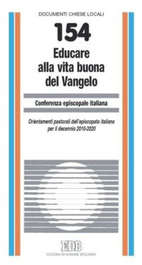 9788810113042 - Educare alla vita buona del Vangelo. Orientamenti pastorali dell'episcopato italiano per il decennio 2010-2020