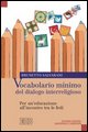 9788810140376 - Vocabolario minimo del dialogo interreligioso. Per un'educazione all'incontro tra le fedi