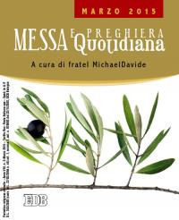 9788810170038 - Messa quotidiana. Riflessioni di fratel MichaelDavide. Marzo 2015