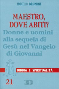 9788810211144 - Maestro, dove abiti? Donne e uomini alla sequela di Gesù nel Vangelo di Giovanni