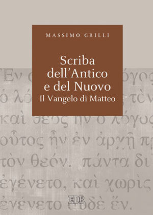 9788810221532 - Scriba dell'Antico e del Nuovo. Il Vangelo di Matteo. Atti del Convegno (Camaldoli, 29 giugno-3 luglio 2009)