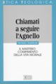 9788810404935 - «Chiamati a seguire l'agnello». Il martirio, compimento della vita morale