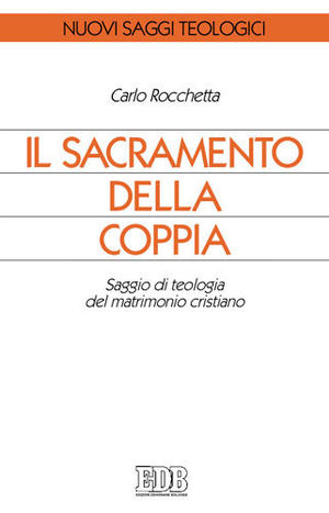 9788810405413 - Il sacramento della coppia. Saggio di teologia del matrimonio cristiano