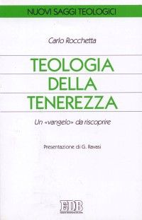 9788810405574 - Teologia della tenerezza. Un «vangelo» da riscoprire