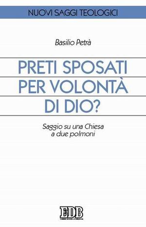 9788810405697 - Preti sposati per volontà di Dio? Saggio su una Chiesa a due polmoni