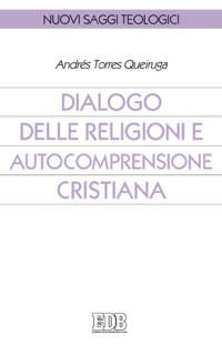 9788810405826 - Dialogo delle religioni e autocomprensione cristiana