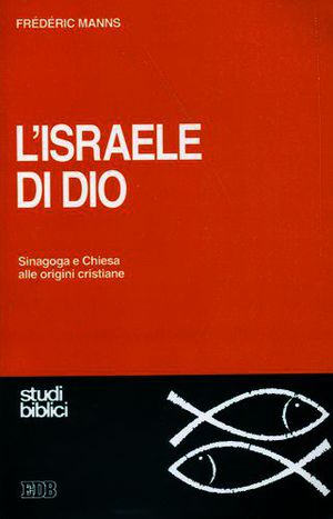 9788810407332 - L'Israele di Dio. Sinagoga e Chiesa alle origini cristiane