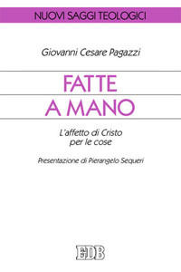 9788810408377 - Fatte a mano. L'affetto di Cristo per le cose