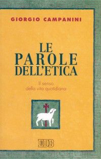 9788810409572 - Le parole dell'etica. Il senso della vita quotidiana