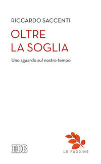 9788810411520 - Oltre la soglia. Uno sguardo sul nostro tempo
