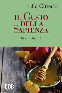 9788810416402 - Il gusto della sapienza. Omelie. Anno C